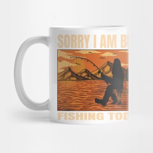 Bigfoot Fishing Funny Design, Sorry I Am Busy Fishing Today Mug